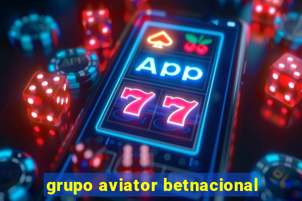 grupo aviator betnacional